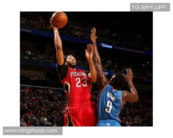 鹈鹕与雷霆精彩对决回放录像全程回顾与分析